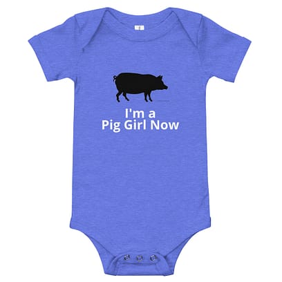 I'm a Pig Girl Now Onesies